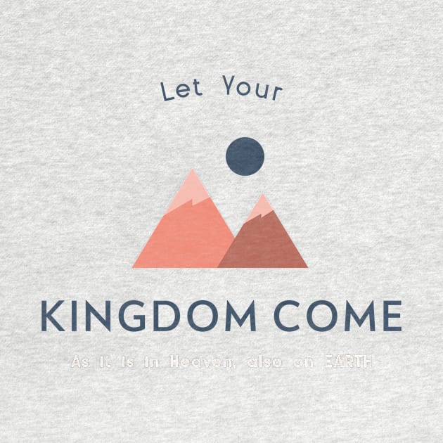 Let Your Kingdom Come by JwFanGifts